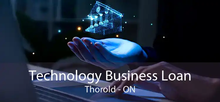 Technology Business Loan Thorold - ON